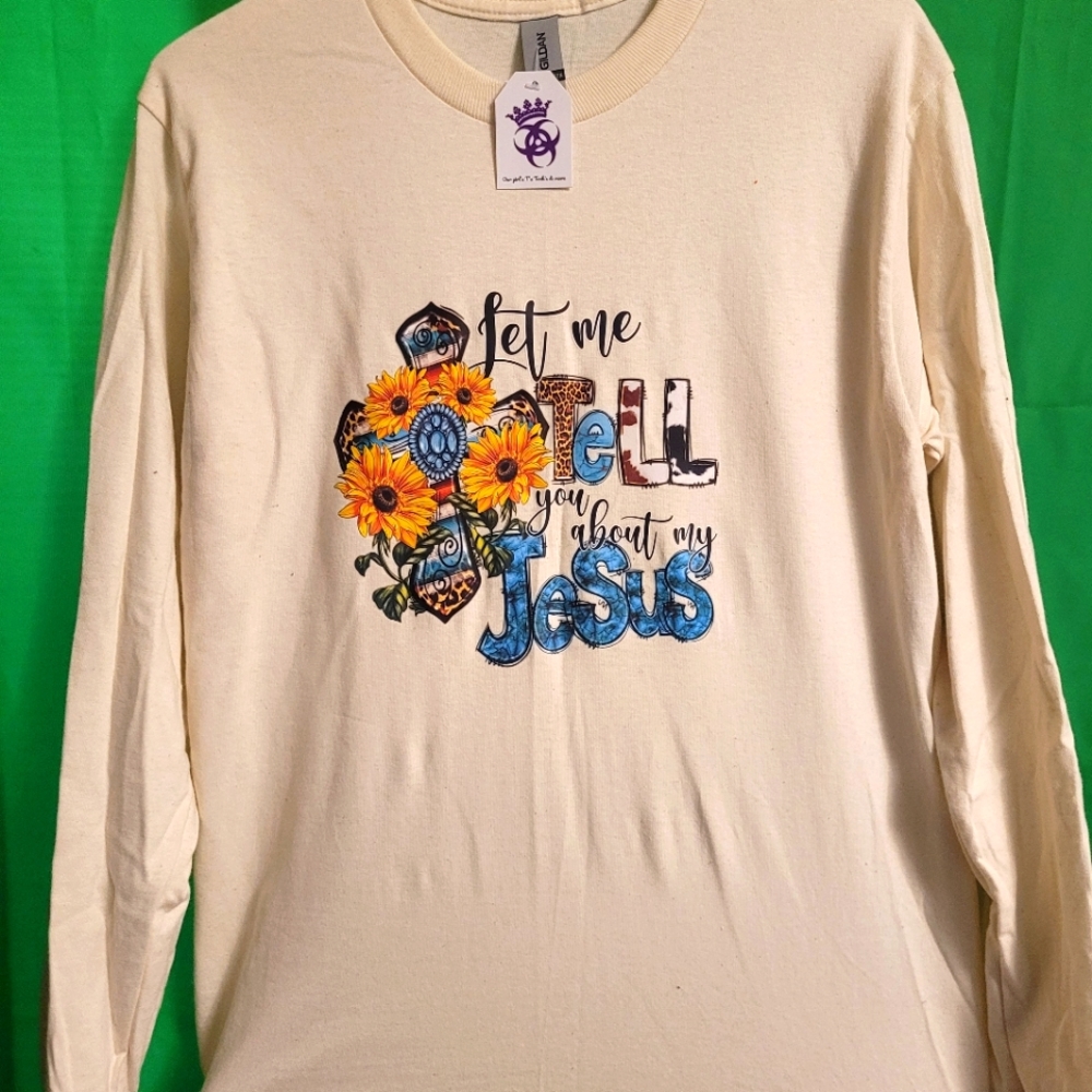 Let me tell you about my Jesus small.long sleeve t shirt NWT